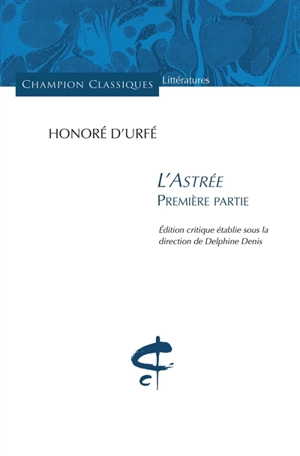 L'Astrée. Première partie - Honoré d' Urfé