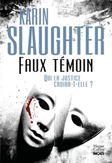 Faux témoin - Karin Slaughter