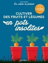 Cultiver des fruits et légumes en pots insolites - Andrew Mikolajski