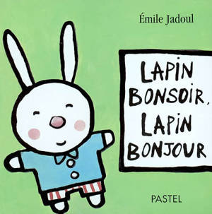 Lapin bonsoir, lapin bonjour - Emile Jadoul