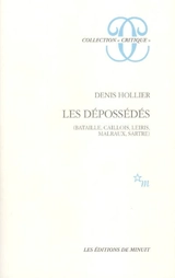Les dépossédés : Bataille, Caillois, Leiris, Malraux, Sartre - Denis Hollier