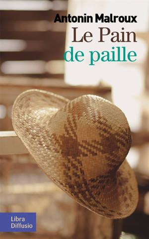 Le pain de paille - Antonin Malroux