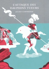 L'attaque des dauphins tueurs - Julien Campredon