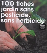 100 fiches pour un jardin sans pesticide, sans herbicide - Fiona Hopes