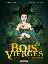 Le bois des Vierges : l'intégrale - Jean Dufaux