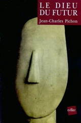 Le Dieu du futur. Vol. 1 - Jean-Charles Pichon