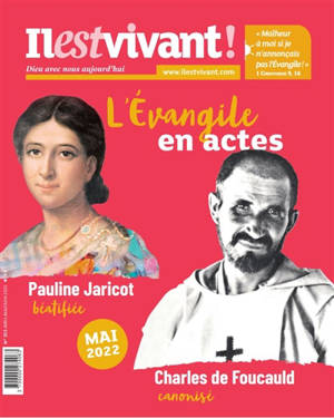 Il est vivant !, n° 355. L'Evangile en actes : Pauline Jaricot béatifiée, Charles de Foucauld canonisé