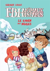 FBI, animaux disparus. Le chien des neiges - Gérard Lecas