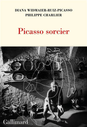 Picasso sorcier - Diana Widmaier-Ruiz-Picasso