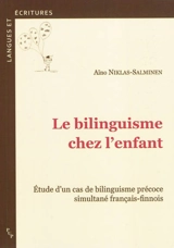 Le bilinguisme chez l'enfant : étude d'un cas de bilinguisme précoce simultané français-finnois - Aïno Niklas-Salminen