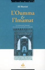 L'oumma et l'imamat : la communauté islamique & la direction spirituelle et temporelle - Ali Shariati