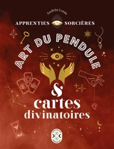 Apprenties sorcières : art du pendule & cartes divinatoires - Andréa Louis