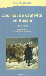 Journal de captivité en Russie, 1813-1814 - Désiré Fuzellier