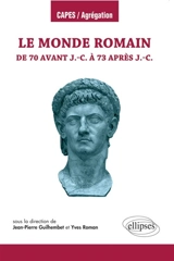Le monde romain de 70 avant J.-C. à 73 après J.-C.
