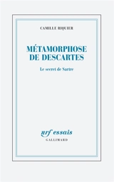 Métamorphose de Descartes : le secret de Sartre - Camille Riquier