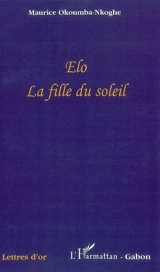 Elo, la fille du soleil - Maurice Okoumba-Nkoghé