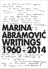 Marina Abramovic Writings 1960-2014 - Marina Abramovic, Katya Tylevich