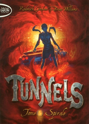 Tunnels. Vol. 5. Spirale - Roderick Gordon