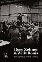 Rose Zehner & Willy Ronis : naissance d'une image - Tangui Perron