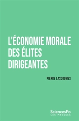 L'économie morale des élites dirigeantes - Pierre Lascoumes