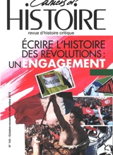 Cahiers d'histoire : revue d'histoire critique, n° 144. Ecrire l'histoire des révolutions : un engagement