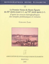 Le premier nome de Haute-Egypte du IIIe siècle avant J.-C. au VIIe siècle après J.-C. : d'après les sources hiéroglyphiques des temples ptolémaïques et romains - Gihane Zaki