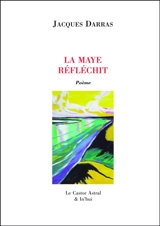 La Maye. Vol. 7. La Maye réfléchit - Jacques Darras