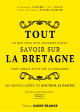 Tout ce que vous avez toujours voulu savoir sur la Bretagne sans jamais avoir osé le demander : les miscellanées du docteur Le Dantec. Vol. 1 - Dominique Aymard