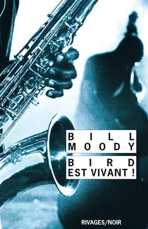 Bird est vivant ! - Bill Moody