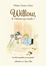 Willow, le « hérisson qui miaule » - Martine Sombrun-Tesnière