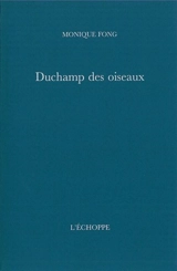 Duchamp des oiseaux - Monique Fong
