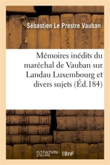 Mémoires inédits du maréchal de Vauban sur Landau Luxembourg et divers sujets - Sébastien Le Prestre Vauban
