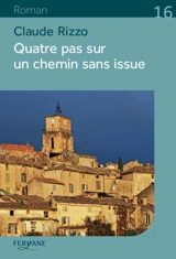 Quatre pas sur un chemin sans issue - Claude Rizzo