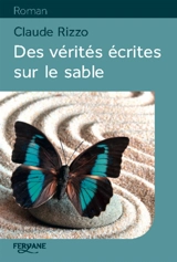 Des vérités écrites sur le sable - Claude Rizzo