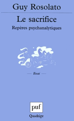 Le sacrifice : repères psychanalytiques - Guy Rosolato