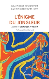 L'énigme du jongleur : autour de La chanson de Roland - Sylvie Nicollet