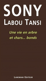Une vie en arbre et chars... bonds - Sony Labou Tansi
