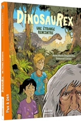Dinosaurex. Vol. 4. Une étrange rencontre - Anne-Marie Desplat-Duc