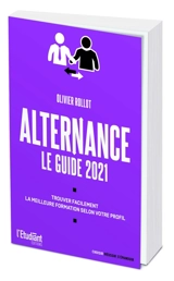 Alternance : le guide 2021 : trouvez facilement la meilleure formation selon votre profil - Olivier Rollot
