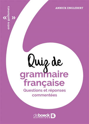 Quiz de grammaire française : questions et réponses commentées - Annick Englebert