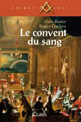 Le convent du sang - Alain Bauer