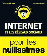 Internet et les réseaux sociaux pour les nullissimes : 95 tâches essentielles ! - Paul Durand Degranges