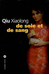 De soie et de sang - Xiaolong Qiu