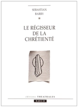 Le régisseur de la chrétienté - Sebastian Barry