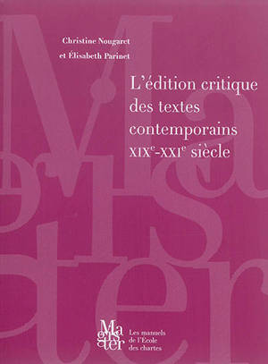 L'édition critique des textes contemporains : XIXe-XXIe siècle - Christine Nougaret