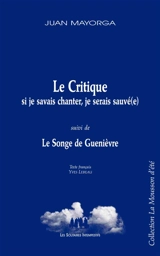Le critique : si je savais chanter, je serais sauvé(e). Le songe de Guenièvre - Juan Mayorga