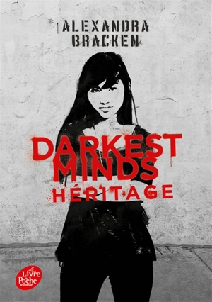 Darkest minds. Vol. 4. Héritage - Alexandra Bracken
