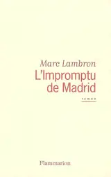 L'impromptu de Madrid - Marc Lambron