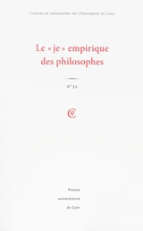 Cahiers de philosophie de l'Université de Caen, n° 52. Le je empirique des philosophes