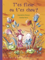 T'es fleur ou t'es chou ? - Gwendoline Raisson